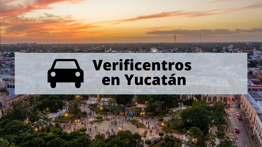 Verificentros en Yucatán